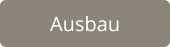 Ausbau